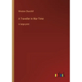 A Traveller in War-Time: in large print - Paperback