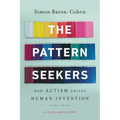 The Pattern Seekers: How Autism Drives Human Invention - Paperback