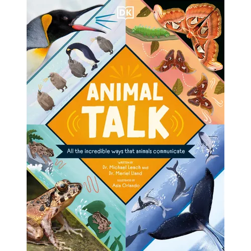 Animal Talk: All the Incredible Ways That Animals Communicate - Hardcover