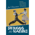 Swinging the Machine: Modernity, Technology, and African American Culture between the World Wars - Paperback