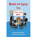 Bash and Lucy Say, "Love, Love, Bark!" - Paperback