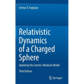 Relativistic Dynamics of a Charged Sphere: Updating the Lorentz-Abraham Model - Hardcover