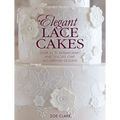 Elegant Lace Cakes: Over 25 Contemporary and Delicate Cake Decorating Designs - Paperback