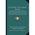 Studying The Short Story: Sixteen Short Story Classics With Introductions, Notes And A New Laboratory Study Method For Individual Reading And Us - Paperback