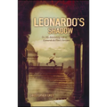 Leonardo's Shadow: Or, My Astonishing Life as Leonardo Da Vinci's Servant - Paperback