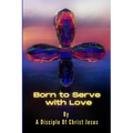 Born to Serve with Love - Paperback