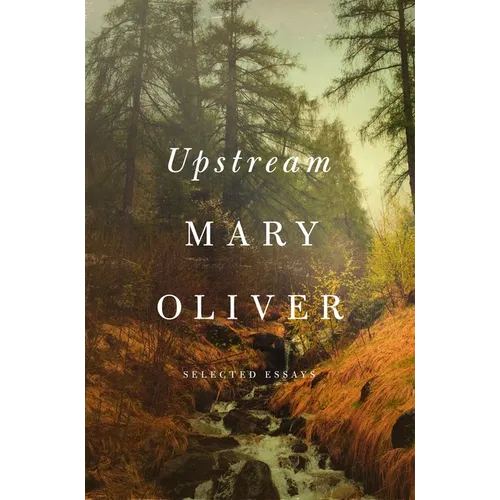 Upstream: Selected Essays - Hardcover
