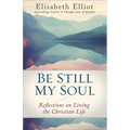 Be Still My Soul: Reflections on Living the Christian Life - Paperback