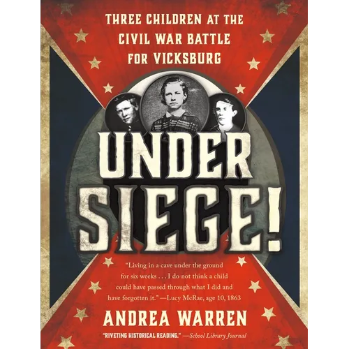 Under Siege!: Three Children at the Civil War Battle for Vicksburg - Paperback