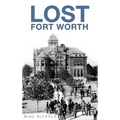 Lost Fort Worth - Hardcover