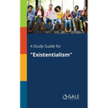 A Study Guide for "Existentialism" - Paperback