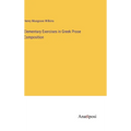 Elementary Exercises in Greek Prose Composition - Hardcover