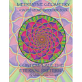 Meditative Geometry: A Sacred Geometry Coloring Book: A Sacred Geometry Coloring Book: Contemplate the Eternal Patterns - Paperback
