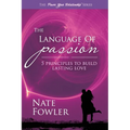The Language of Passion: 5 Principles To Build Lasting Love - Paperback