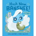 Hush Now, Banshee!: A Not-So-Quiet Counting Book - Board Book