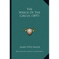 The Wreck Of The Circus (1897) - Paperback