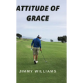 Attitude of Grace - Hardcover