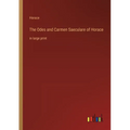 The Odes and Carmen Saeculare of Horace: in large print - Paperback
