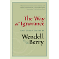 The Way of Ignorance: And Other Essays - Paperback