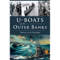 U-Boats Off the Outer Banks: Shadows in the Moonlight - Paperback