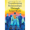 Transforming Relationships Through Belief Work - Paperback