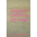 because God loves the wasp - Paperback