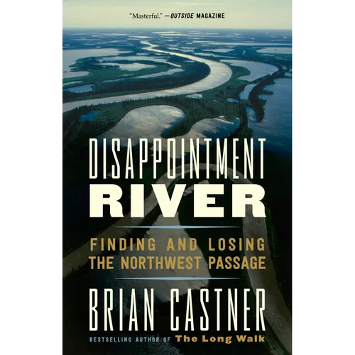 Disappointment River: Finding and Losing the Northwest Passage - Paperback