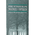 Between Silence and Speech: Essays on Jewish Thought - Paperback