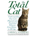 The Total Cat: Understanding Your Cat's Physical and Emotional Behavior from Kitten to Old Age - Paperback