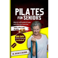 Pilates for seniors: Step by Step Guide to Safe and Effective Exercise - Paperback