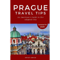 Prague Travel Tips: An American's Guide to Her Adopted City - Paperback