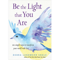 Be the Light That You Are: Ten Simple Ways to Transform Your World with Love - Paperback