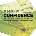 Shelf-Confidence: A Practical Guide to Reducing Out-Of-Stocks and Improving Product Availability in Retail - Paperback