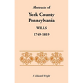Abstracts of York County, Pennsylvania Wills, 1749-1819 - Paperback