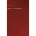 A Memorial of Alexander Anderson - Hardcover