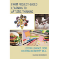 From Project-Based Learning to Artistic Thinking: Lessons Learned from Creating an Unhappy Meal - Paperback