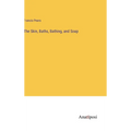 The Skin, Baths, Bathing, and Soap - Hardcover