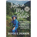 Ants in My Pants: One Woman's Unexpected Adventures Across Seven Continents - Paperback