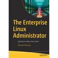 The Enterprise Linux Administrator: Journey to a New Linux Career - Paperback