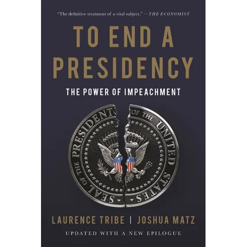 To End a Presidency: The Power of Impeachment - Paperback