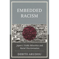 Embedded Racism: Japan's Visible Minorities and Racial Discrimination - Paperback