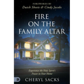 Fire on the Family Altar: Experience the Holy Spirit's Power in Your Home - Paperback