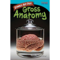 Strange But True: Gross Anatomy: Gross Anatomy - Paperback