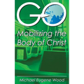 GO-Mobilizing the Body of Christ - Paperback