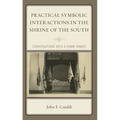 Practical Symbolic Interactions in the Shrine of the South: Conversations with a Damn Yankee - Hardcover