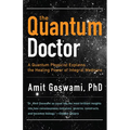 The Quantum Doctor: A Quantum Physicist Explains the Healing Power of Integral Medicine - Paperback