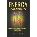 Energy Vampires: How to Deal With Negative People - Paperback