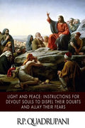 Light and Peace: Instructions for Devout Souls to Dispel Their Doubts and Allay Their Fears - Paperback
