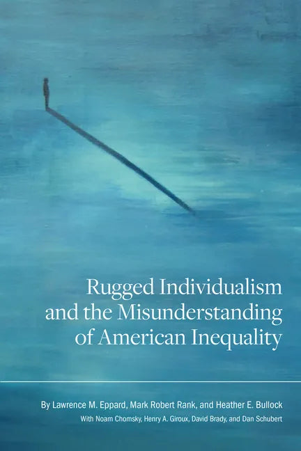Rugged Individualism and the Misunderstanding of American Inequality - Paperback
