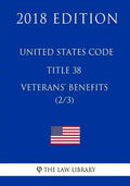 United States Code - Title 38 - Veterans Benefits (2/3) (2018 Edition) - Paperback